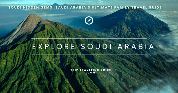 Soudi Hidden Gems: Saudi Arabia's Ultimate Family Travel Guide