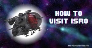 Read more about the article How To Visit Isro Step by Step Guide