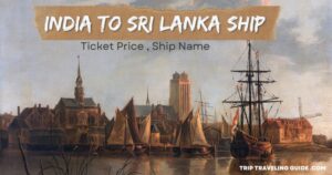 Read more about the article India to Sri Lanka Ship Ticket Price , Ship Name , Route Etc