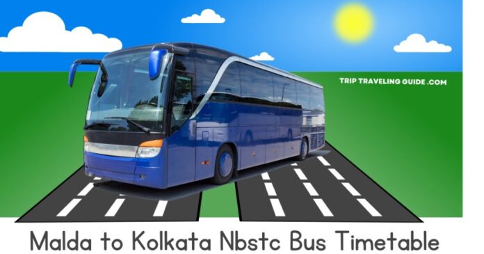 Malda to Kolkata Nbstc Bus Timetable