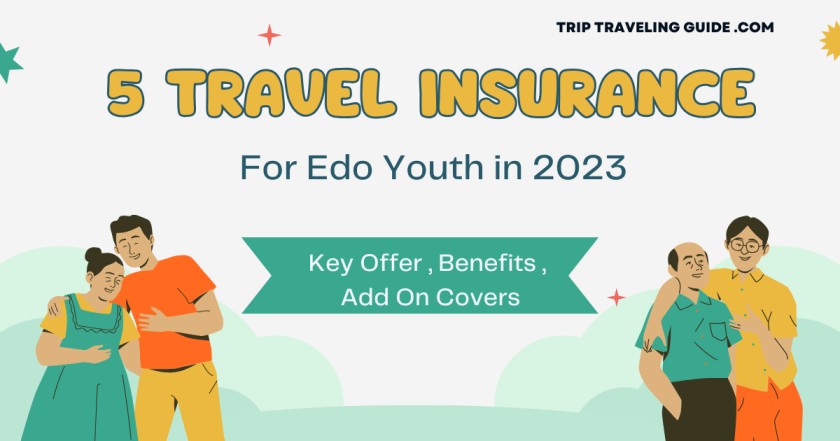 5 Travel Insurance For Edo Youth in 2023