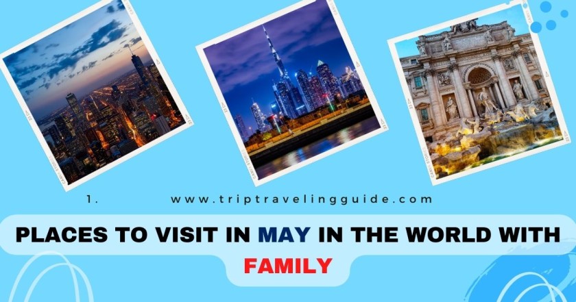 Places To Visit In May In The World With Family