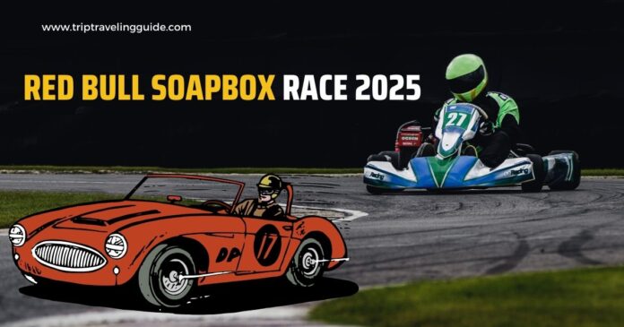 Red Bull Soapbox Race 2025 : Schedule - Locations - Ticket