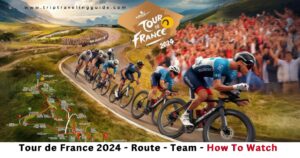 Read more about the article Tour de France 2024 | Route | Team | How To Watch