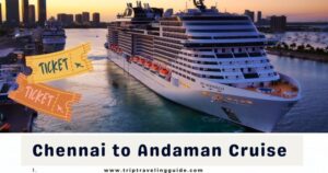 Read more about the article Chennai to Andaman Cruise – Ship Name – Ticket Price