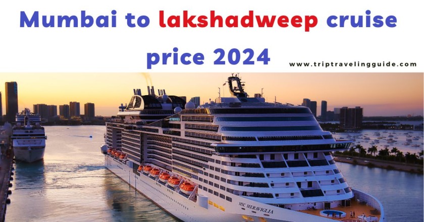 Mumbai to lakshadweep cruise price 2024